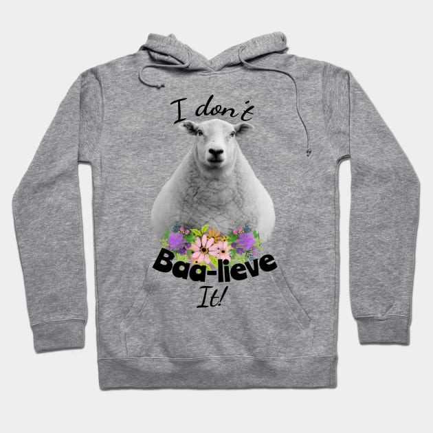 I don't Baa-lieve It! Sheep Hoodie by tribbledesign